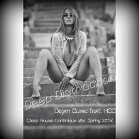 Deep Distraction - Dejan Susic feat. HSS (Deep House Continuous Mix, Spring 2015) by Dejan DaFunk