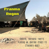 Franma Rogon - Vamos, obtiene tanto placer al matar como yo (Techno mix) by Yi-Dam Om Variations