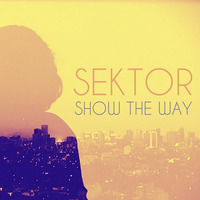Sektor - Show the Way [FREE DOWNLOAD] by SektorNL