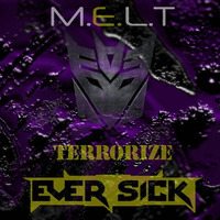M.E.L.T - Terrorize (Original Mix) by Ever Sick Music