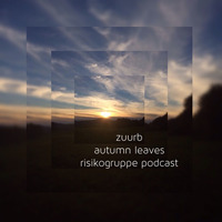 Zuurb - Autumn Leaves - Risikogruppe Podcast by Risikogruppe