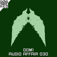 Audio Affair Broadcast 030 - DOMONE by Diarmaid O Meara // DOM1
