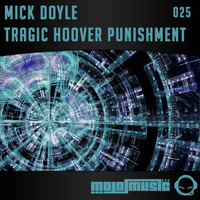 Mick Doyle - Tragic Hoover Punishment ( Mojo Music ) by Mick Doyle Rave Rockin