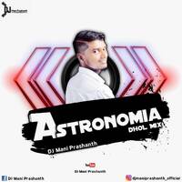 ASTRONOMIA DHOL MIX DJ Mani Prashanth by DJ Mani Prashanth