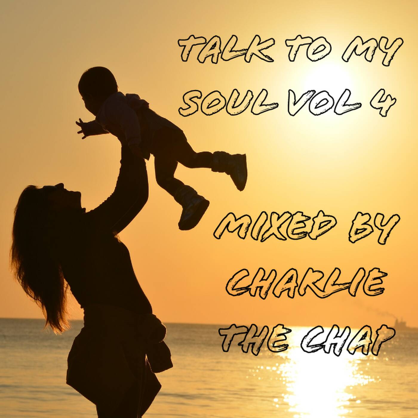 Talk To My Soul Vol 4 Mixed By Charlie The Chap episode artwork