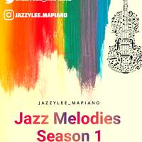 JazzyLee_Mapiano - Jazz Melodies Season 1 (1) by JazzyLee_Mapiano