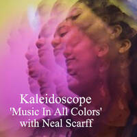 2025-02-12 Kaleidoscope 'Music In All Colors' by Neal Scarff