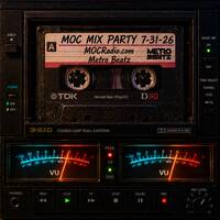 MOC Mix Party (Aired On 7-31-26) by Metro Beatz