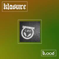 b.006 by klosure music group