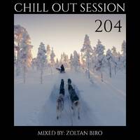 Zoltan Biro - Chill Out Session 204 by Zoltan Biro