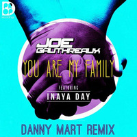 Joe Gauthreaux Ft. Inaya Day - You Are My Family (Danny Mart Club Mix)OUT NOW! by Danny Mart