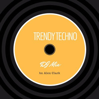 Alex Clark - Trendy TECHNO by Alex Clark [UNDERGROUND Only]