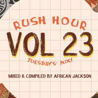 Rush Hour Tuesdays Vol 023 Mix [Camps Bay, CPT] Mixed n Compiled By African Jackson by African Jackson