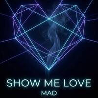 MAD - Show Me Love by DJ MAD