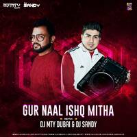 GUR NAAL ISHQ MITHA ( MTY DUBAI &amp; DJ SANDY) by DJ MTY DUBAI