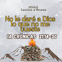 1a Crónicas 21:14-30 | No le daré a Dios lo que no me cueste. by Kehila Camino a Emaus
