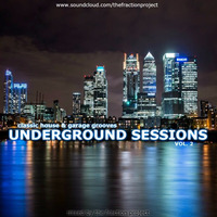 Underground Sessions Vol. 2 - Classic House &amp; Garage Grooves by The Fraction Project