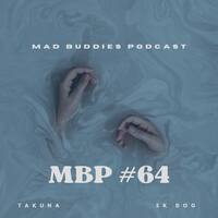 MBP #64 mixed by Takuna by Mad Buddies Podcast