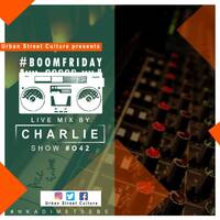 #Boomfriday show #042 Mix by Dj Charlie by #BoomFriday