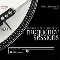 KEORAPETSE EIGHTYFIVE FREQUENCY SESSIONS EPISODE 4 SIDE A by Consciousness Entertainment