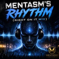Mentasm's Rhythm (Right On It Mix) by D MENTASM