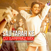 DJ SARFRAZ -Sau Tarah Ke (House Mix) by DJ SARFRAZ