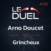 Le Duel #120 : Arno Doucet VS Grincheux by Le Duel