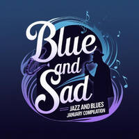 🎶 Blue and Sad – Jazz and Blues January Compilation 🎶 by SinoMix