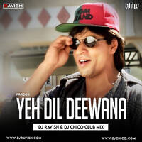 Pardes - YehDil Deewana (DJ Ravish &amp; DJ Chico Club Mix) by DJ Ravish & DJ Chico