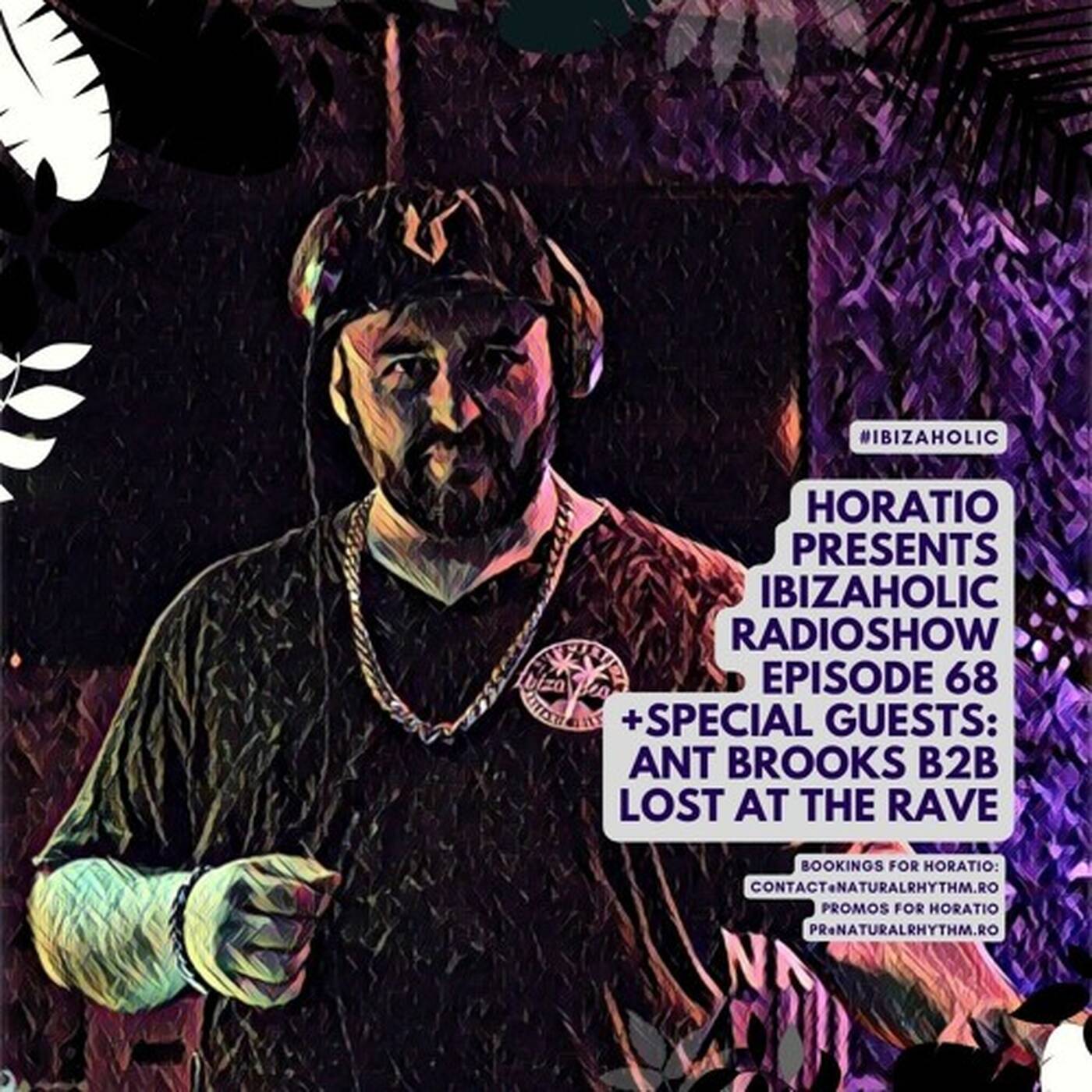 HORATIO PRESENTS IBIZAHOLIC EPISODE 68 + SPECIAL GUESTS ANT BROOKS B2b LOST AT THE RAVE episode artwork