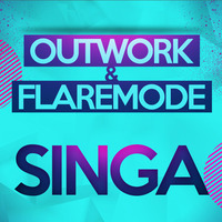 Outwork &amp; Flaremode - Singa (Original) by Flaremode