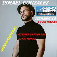 ONDAAMISTAD: ENTREVISTA A :"ISMAEL GONZALEZ"(14 FEBRERO 2025) by ONDAAMISTAD
