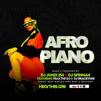 [2023] AFRO PIANO MIXTAPE - DJ JUNIX 254 x DJ SPINNAH BOY Ft. FRAX THE DJ &amp; DJ BRACETONE by DJ JUNIX 254