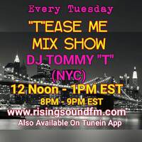 Tease Me Mix Show 9-5-17 DJ TOMMY T NYC by TOMMYTNYC