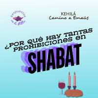 253. ¿Por qué hay tantas prohibiciones en shabat? by Kehila Camino a Emaus