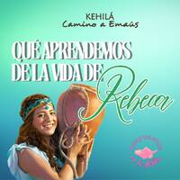 284. ¿Qué aprendemos de la vida de Rebeca? by Kehila Camino a Emaus