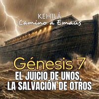Génesis 7 | El juicio de unos, la salvación de otros by Kehila Camino a Emaus