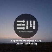 Euphonic Moments # 238 AeRo (Vinyl mix) by Euphonic Moments