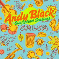 Andy Black - Quarantine Sessions - Salsa meets Latin House (Episode 94) by Andy Black