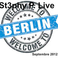 St3phy P. Live "Welcome To Berlin" Septembre 2012 by DJ St3phy P