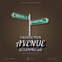 Production Avenue Sessions Vol 1 (Mixed by D Soul) by D Soul