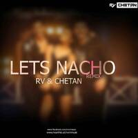 LETS NACHO (REMIX) - RV &amp; CHETAN by RV & CHETAN