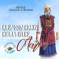 291. ¿Qué aprendemos de la vida de Aarón? by Kehila Camino a Emaus