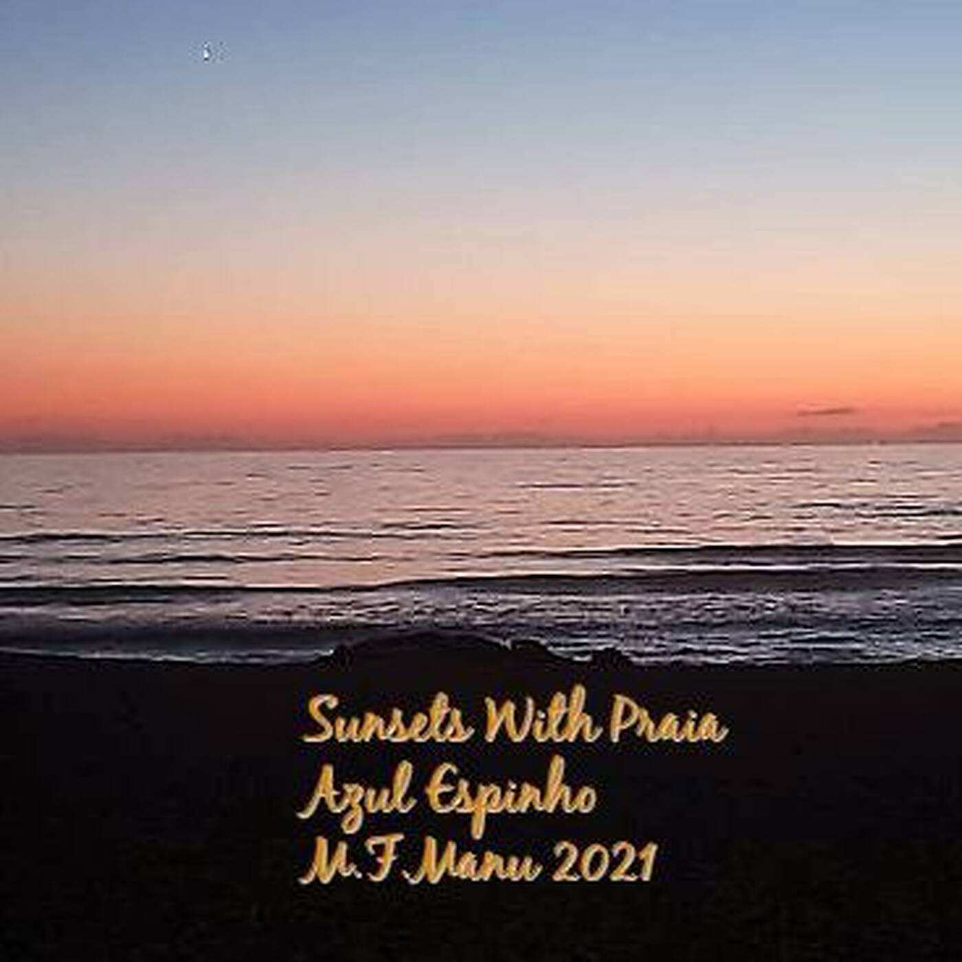 Sunsets With Praia Azul Espinho M.F.Manu 2021 episode artwork