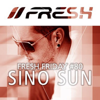 FRESH FRIDAY #80 mit Sino Sun by freshguide