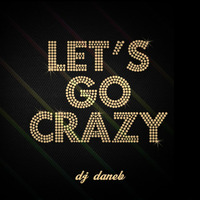 Let's go crazy Mix by DJ DAN-E-B
