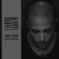 RØTTER INSERT Podcast Febrero 2016 by INSERT Techno - Barcelona Concept