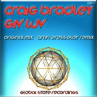 Craig Bradley - Giv Luv - Artifi 'Press Play' Remix (PREVIEW) - Released 21 May 2012 by Global State Recordings