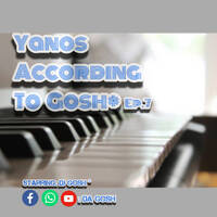Yanos According To Gosh Ep7 by Da Gosh