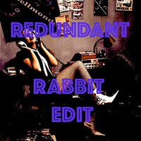 Redudant Rabit Edit by Josh Bellmondo